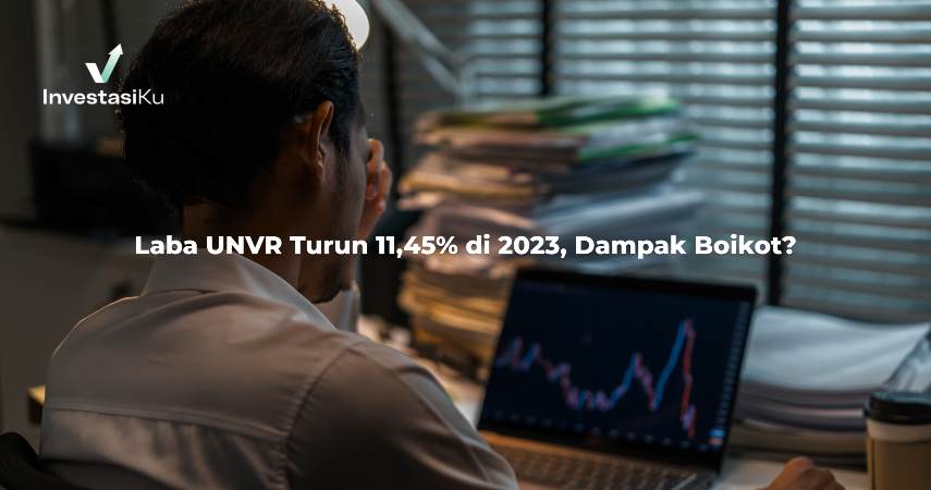 Laba UNVR Turun 11.45% di 2023, Dampak Boikot?